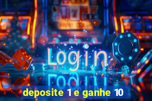 deposite 1 e ganhe 10